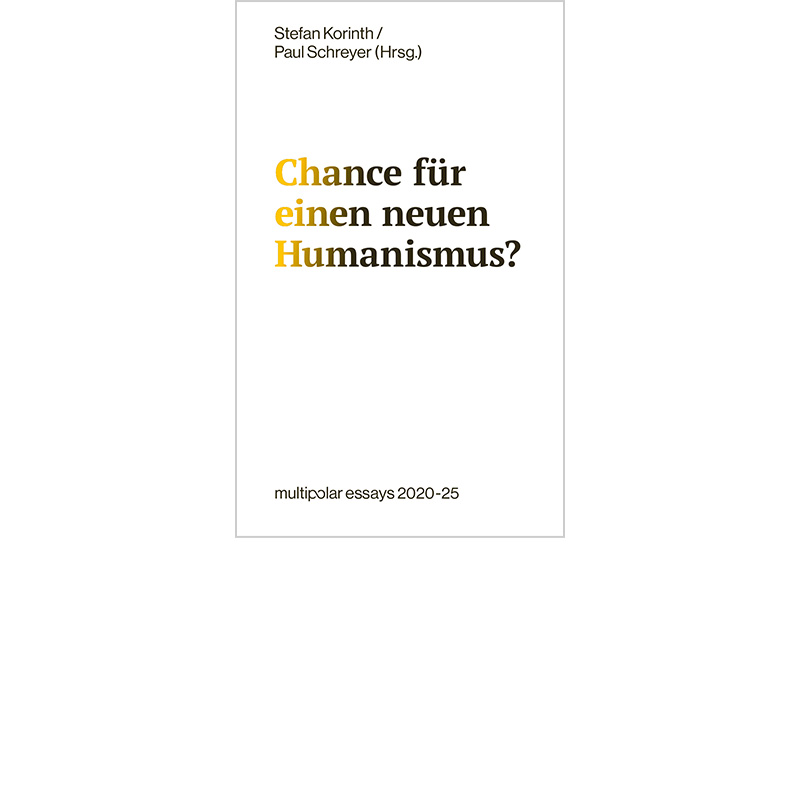 Chance für einen neuen Humanismus?, Stefan Korinth / Paul Schreyer (Hrsg.)
